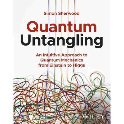 预售 按需印刷 量子解缠：从爱因斯坦到希格斯的量子力学的直观方法Quantum Untangling - An Intuitive Approach To Qu