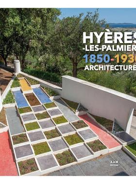 棕榈树下的耶尔1850-1930建筑群 建筑设计 法文原版 Hyeres-les-Palmiers 1850-1930 Architectures