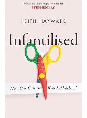 预售 婴幼儿化：我们的文化如何扼杀成年期 Keith J. Hayward 英文原版 Infantilised: How Our Culture Killed Adulthood