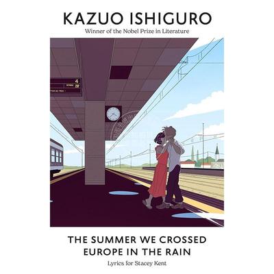 预售 我们在雨中穿越欧洲的那天夏天：为斯泰茜·肯特所作的歌词 石黑一雄 英文原版 The Summer We Crossed Europe in the Rain: