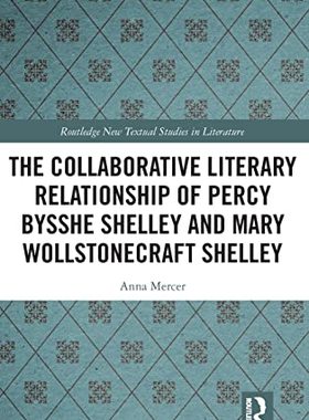 预售 按需印刷 The Collaborative Literary Relationship of Percy Bysshe Shelley and Mary Wollstonecraft Shelley