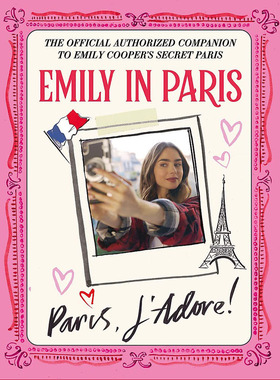 现货 艾米丽在巴黎 巴黎我爱极了 官方指南 英文原版 Emily in Paris: Paris, J’Adore! The Official Authorized Companion