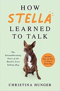 How Stella Learned to Talkthe Groundbreaking Story of the World's First Ta