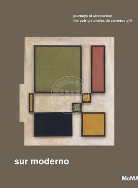预售 摩登世界:抽象之旅 Sur moderno: Journeys of Abstraction: The Patricia Phelps de Cisneros Gift 现代艺术 英文原版 Ines