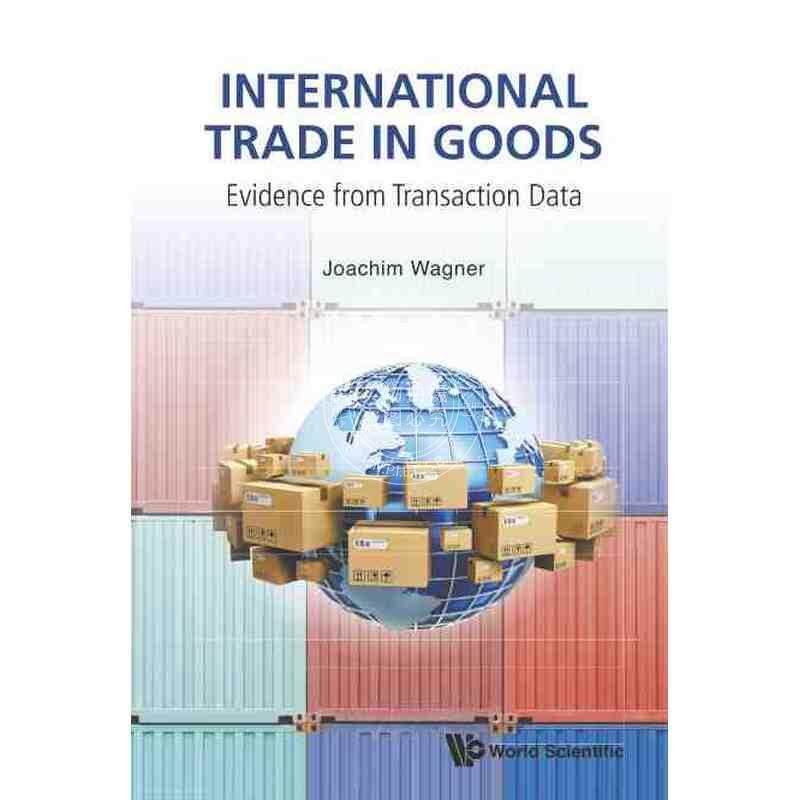 【预售 按需印刷】 国际货物贸易:来自交易数据的证据INTERNATIONAL TRADE IN GOODS: EVIDENCE FROM TRANSACTION DATA