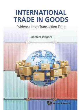 【预售 按需印刷】 国际货物贸易：来自交易数据的证据INTERNATIONAL TRADE IN GOODS: EVIDENCE FROM TRANSACTION DATA