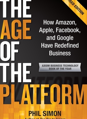 预售 按需印刷 The Age of the Platform: How Amazon  Apple  Facebook  and Google Have Redefined Business Phil Simon英文原