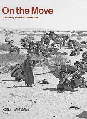 移动中：重塑游牧畜牧业 摄影艺术画集 英文原版 On the move: Reframing Nomadic Pastoralism