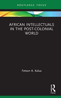 预售 按需印刷 African Intellectuals in the Post colonial World