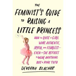 预售 The Feminist's Guide to Raising a Little Princess 企鹅兰登