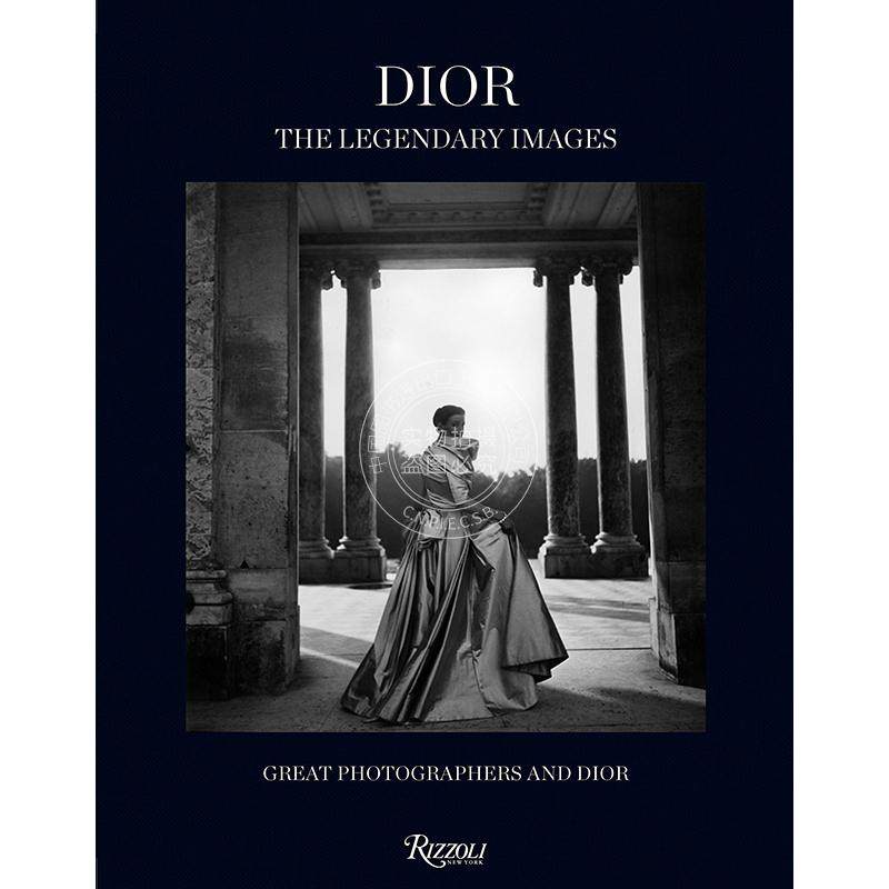 迪奥:传奇形象:伟大的摄影师和迪奥 时尚摄影集 英文原版 Dior: The Legendary Images: Great Photographers and Dior
