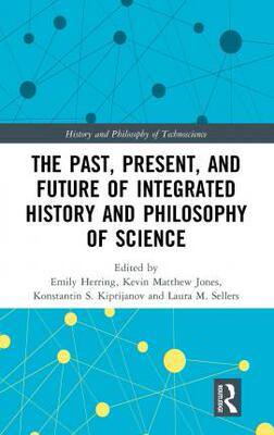 预售 按需印刷 The Past, Present, and Future of Integrated History and Philosophy of Science