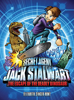 特工杰克·斯特沃特:致命恐龙的逃脱:美国 英文原版 Secret Agent Jack Stalwart:The Escape of the Deadly Dinosaur: USA
