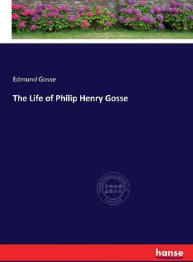 【预售 按需印刷】 The Life of Philip Henry Gosse
