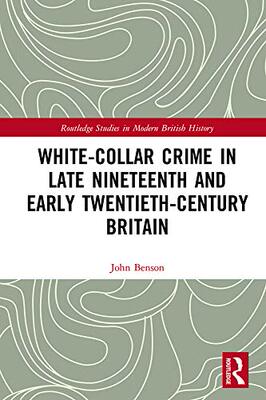预售 按需印刷 White Collar Crime in Late Nineteenth and Early Twentieth Century Britain