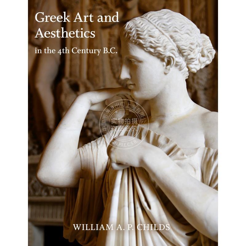 【预售 按需印刷】 Greek Art and Aesthetics in the Fourth Century B.C.公元前4世纪的希腊艺术与美学 英文原版普林斯顿