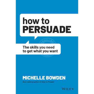 预售 按需印刷如何说服：获得想要的东西所需的技能How To Persuade: The Skills You Need To Get What You Want