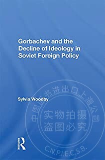 预售 按需印刷 Gorbachev And The Decline Of Ideology In Soviet Foreign Policy
