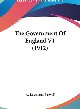 【预售 按需印刷】 The Government Of England V1 (1912) 英国政府V1 (1912) A. Lawrence Lowell 英文原版