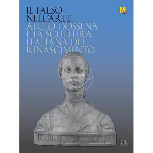 艺术中的伪造 Dario Del Bufalo 进口艺术 进口原版 Il Falso Nell'arte: Alceo Dossena E La Scultura Italiana Del Rinasciment