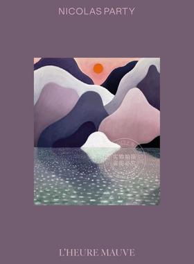 预售 尼古拉斯派对：淡紫色香水 Stephane Aquin 进口艺术 英文原版 Nicolas Party: L’Heure Mauve