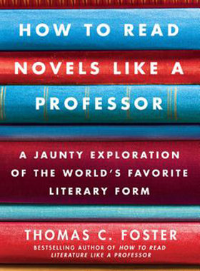 预售 按需印刷 How to Read Novels Like a Professor  A Jaunty Exploration of the World's Favorite Literary Form