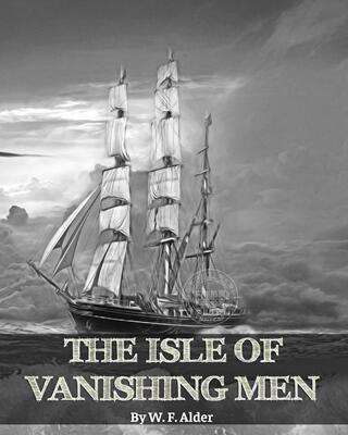 预售 按需印刷 The Isle of Vanishing Men- A Narrative of Adventure in Cannibal - Land 消失的人岛&mdash;&mdash;食人之地的