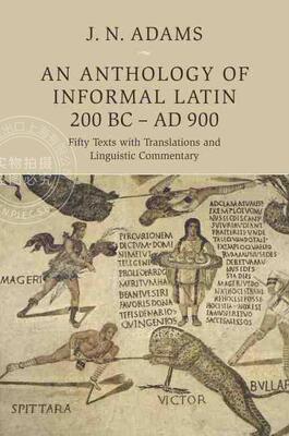【预售 按需印刷】 An Anthology of Informal Latin, 200 BC–AD 900