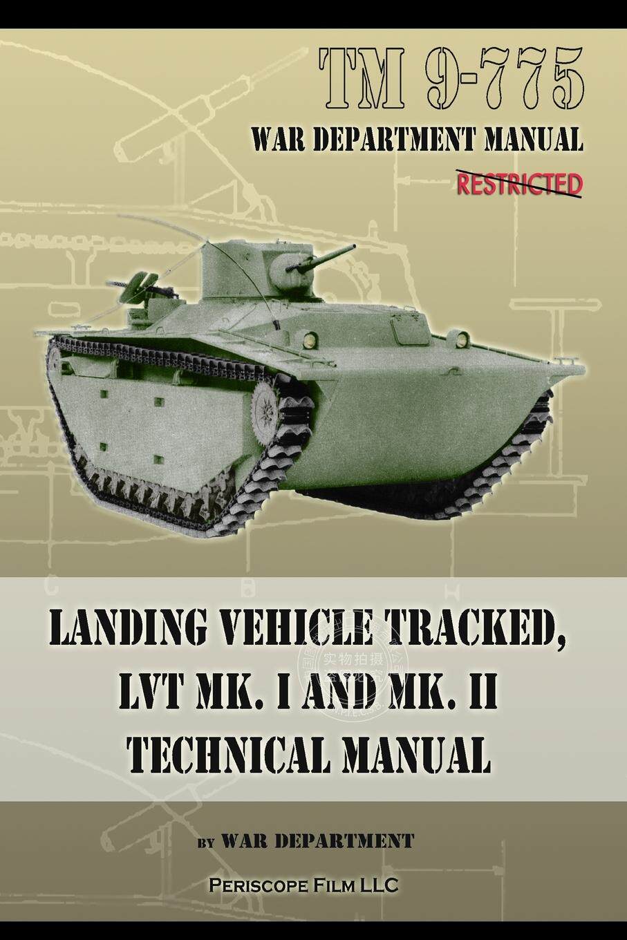 预售 按需印刷 TM 9-775 Landing Vehicle Tracked  LVT MK. I and MK. II Technical Manual