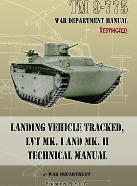 预售 按需印刷 TM 9-775 Landing Vehicle Tracked  LVT MK. I and MK. II Technical Manual