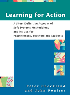 预售 按需印刷 Learning for Action: A Short Definitive Account of Soft Systems Methodology  and Its Use for Practitioners