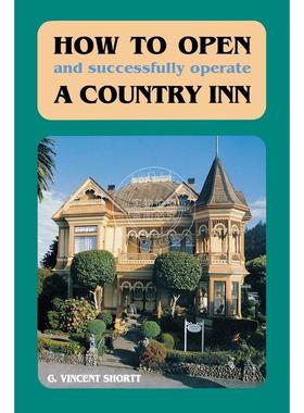 预售 按需印刷 How to Open (and Successfully Operate) a Country Inn (Revised)