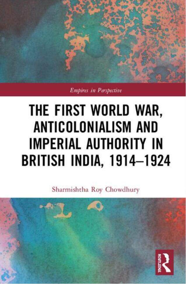 预售 按需印刷 The First World War, Anticolonialism and Imperial Authority in British India, 1914 1924