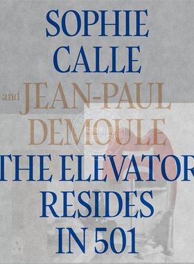 预售 苏菲·卡尔：奥赛幽灵 废弃的501号房 英文原版 艺术画册 Sophie Calle and Jean-Paul Demoule: The Elevator Resides in 50