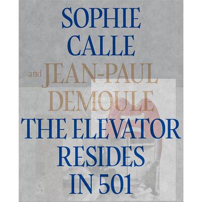 预售 苏菲·卡尔：奥赛幽灵 废弃的501号房 英文原版 艺术画册 Sophie Calle and Jean-Paul Demoule: The Elevator Resides in 50