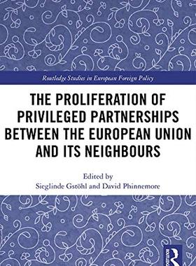 预售 按需印刷 The Proliferation of Privileged Partnerships between the European Union and its Neighbours