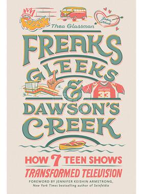 《怪胎》、《欢乐合唱团》和《恋爱时代》:七部青少年电视剧如何改变了电视界 英文原版 Freaks  Gleeks  and Dawson's Creek