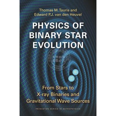 【买即赠PUP笔记本】Physics of Binary Star Evolution《双子星的演化物理学：从恒星到X射线双星和引力波源》 英文原版普林斯顿