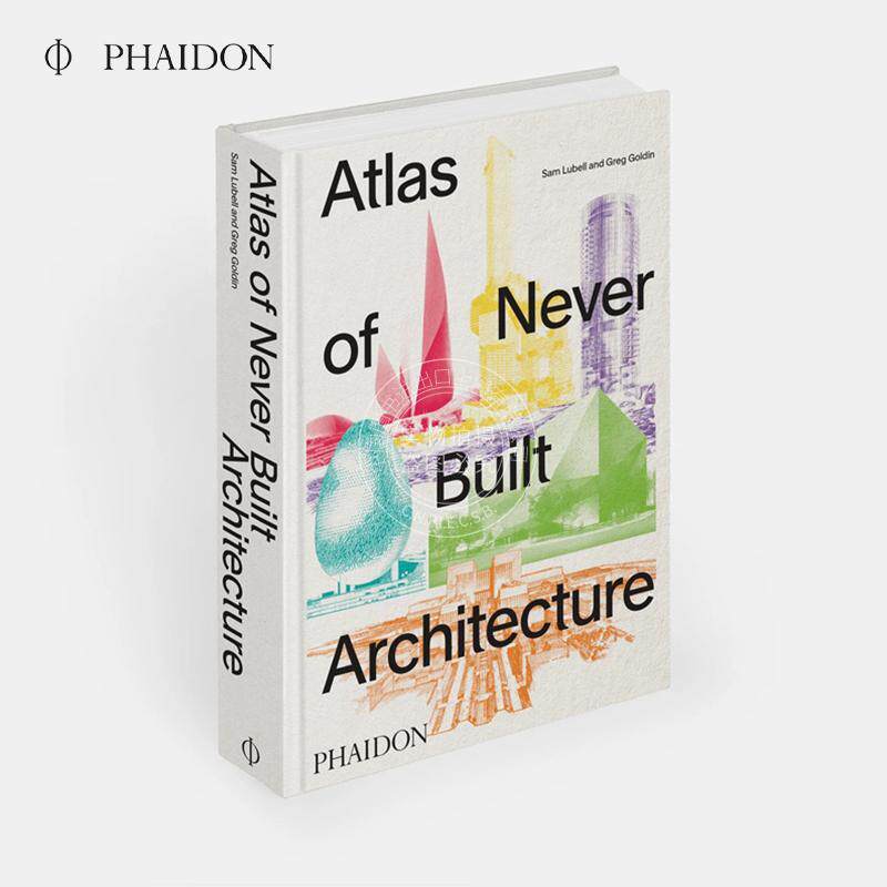 未建成建筑地图集 建筑设计 Phaidon出版社 艺术画集 英文原版 Atlas of Never Built Architecture