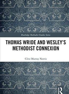 预售 按需印刷 Thomas Wride and Wesley&rsquo;s Methodist Connexion
