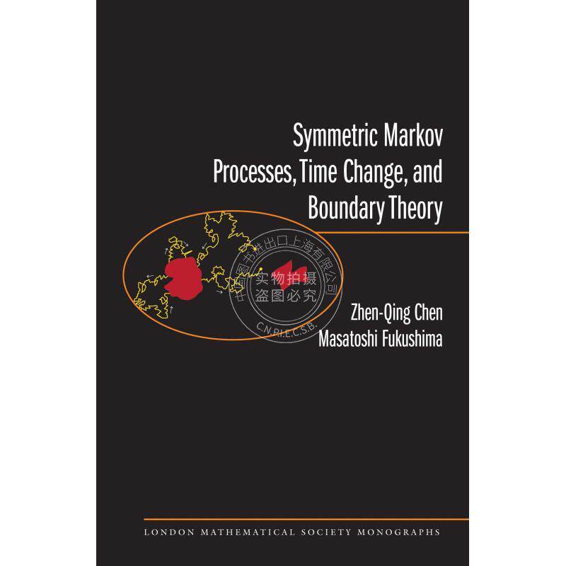 Symmetric Markov Processes  Time Change  and Boundary Theory (LMS-35)均衡马氏过程、时间变化及边界理论 普林斯顿