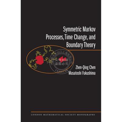 Symmetric Markov Processes  Time Change  and Boundary Theory (LMS-35)均衡马氏过程、时间变化及边界理论 普林斯顿