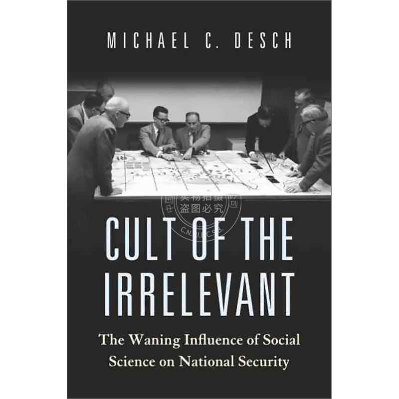 无关紧要的崇拜：社会科学对国家安全的影响日渐式微 英文原版 Cult of the Irrelevant 普林斯顿