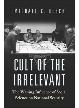 【满299送PUP新年台历】无关紧要的崇拜：社会科学对国家安全的影响日渐式微 英文原版 Cult of the Irrelevant 普林斯顿
