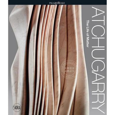 预售 帕布罗·阿楚加里 物质的生命：米兰展览 艺术画册 英文原版 Pablo Atchugarry:The Life of Matter:An Exhibition for Milan