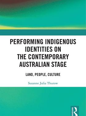预售 按需印刷 Performing Indigenous Identities on the Contemporary Australian Stage