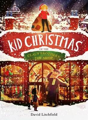 孩子们的玩具店 精装儿童绘本 大卫·利奇菲尔德 英文原版 Kid Christmas: of the Claus Brothers Toy Shop  David Litchfield