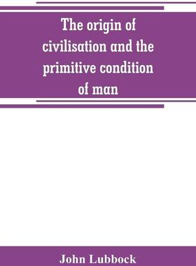 预售 按需印刷 The origin of civilisation and the primitive condition of man