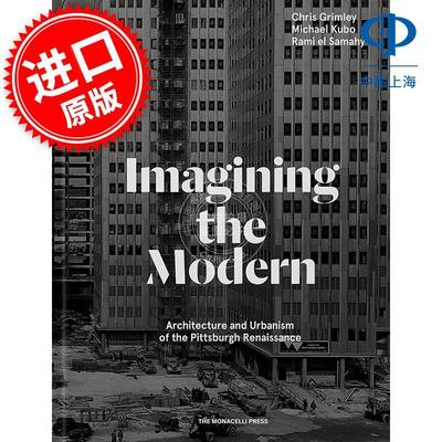 想象现代 Imagining the Modern: Architecture and Urbanism of the Pittsburgh Renaissance 英文原版
