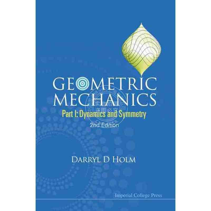按需印刷 几何力学：第1部分：动力学和对称性（第2版）GEOMETRIC MECHANICS - PART I: DYNAMICS AND SYMMETRY (2ND EDITION)